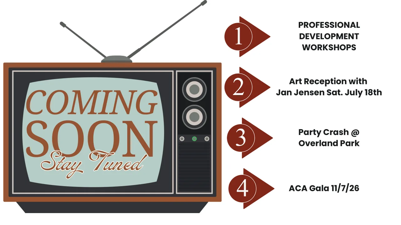 Coming Soon — Professional Development Workshops, Art Reception with Jan Jensen July 18, ACA Gala November 7, 2026.